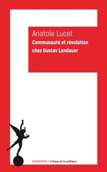 COMMUNAUTE ET REVOLUTION CHEZ GUSTAV LANDAUER - LUCET ANATOLE - KLINCKSIECK