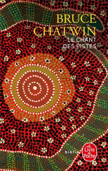 LE CHANT DES PISTES - CHATWIN BRUCE - LGF/Livre de Poche