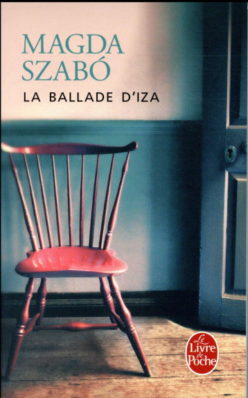 LA BALLADE D'IZA - SZABO MAGDA - LGF/Livre de Poche
