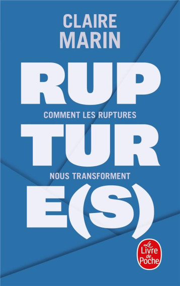 RUPTURE(S)  -  COMMENT LES RUPTURES NOUS TRANSFORMENT - MARIN CLAIRE - LGF/Livre de Poche