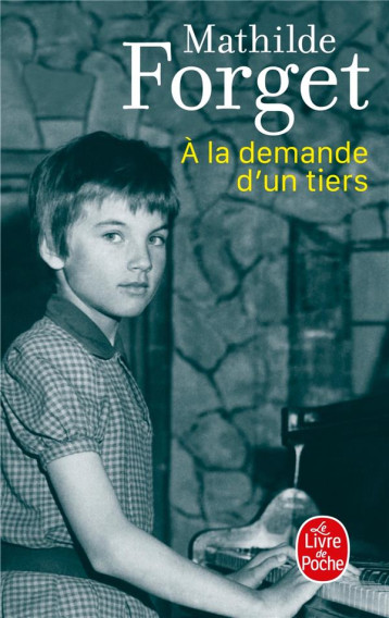 A LA DEMANDE D'UN TIERS - FORGET MATHILDE - LGF/Livre de Poche