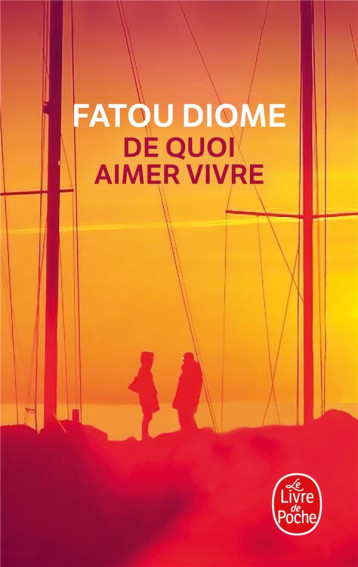 DE QUOI AIMER VIVRE - DIOME FATOU - LGF/Livre de Poche