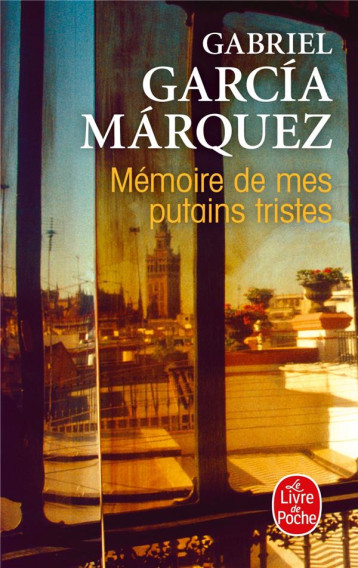 MEMOIRE DE MES PUTAINS TRISTES - GARCIA MARQUEZ G. - LGF/Livre de Poche