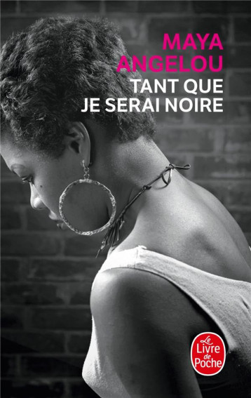 TANT QUE JE SERAI NOIRE - ANGELOU MAYA - LGF/Livre de Poche