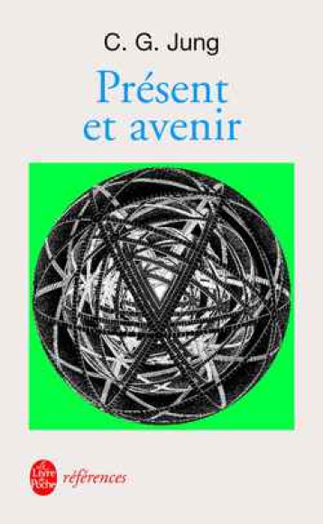 PRESENT ET AVENIR - JUNG CARL GUSTAV - LGF/Livre de Poche