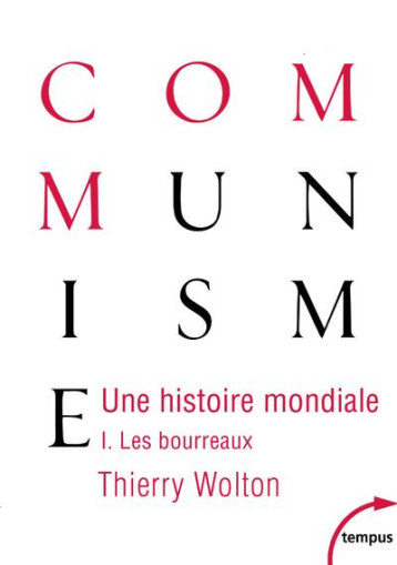 UNE HISTOIRE MONDIALE DU COMMUNISME T.1 : LES BOURREAUX - WOLTON THIERRY - PERRIN