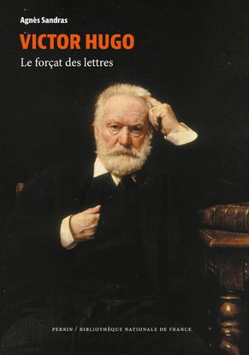 VICTOR HUGO : LE FORCAT DES LETTRES - SANDRAS AGNES - PERRIN