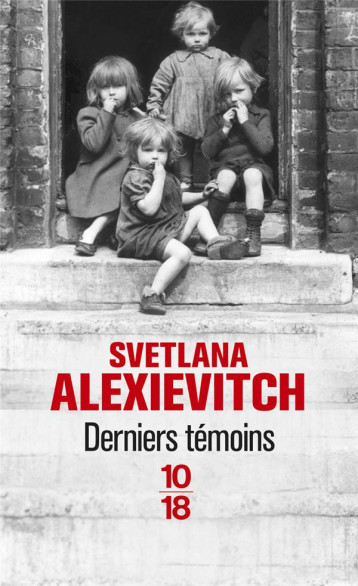 DERNIERS TEMOINS - ALEXIEVITCH SVETLANA - 10-18