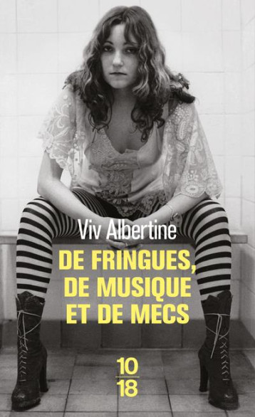 DE FRINGUES, DE MUSIQUE ET DE MECS - VIV ALBERTINE - 10 X 18