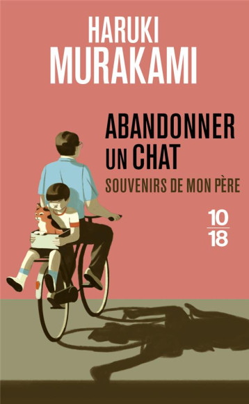 ABANDONNER UN CHAT - SOUVENIRS DE MON PERE - MURAKAMI HARUKI - 10 X 18