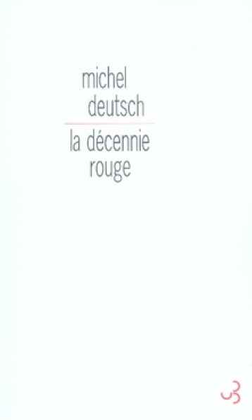 LA DECENNIE ROUGE - DEUTSCH MICHEL - BOURGOIS