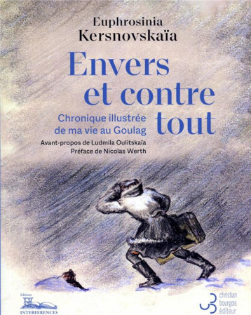 ENVERS ET CONTRE TOUT : CHRONIQUE ILLUSTREE DE MA VIE AU GOULAG - KERSNOVSKAIA EUPHROS - BOURGOIS