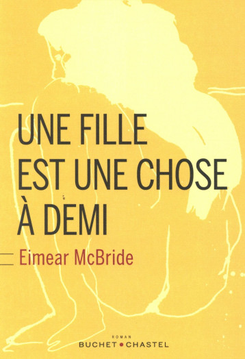 UNE FILLE EST UNE CHOSE A DEMI - MCBRIDE EIMEAR - Buchet Chastel