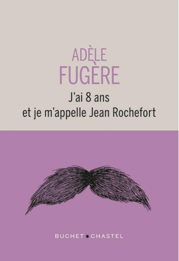 J'AI 8 ANS ET JE M'APPELLE JEAN ROCHEFORT - FUGERE ADELE - BUCHET CHASTEL