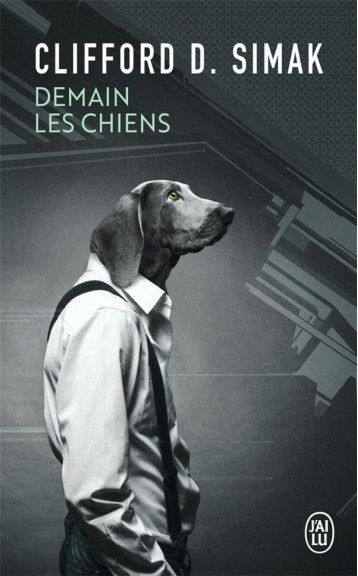 DEMAIN LES CHIENS - SIMAK CLIFFORD D. - J'ai lu