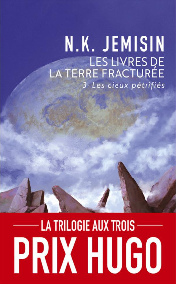 LES LIVRES DE LA TERRE FRACTUREE TOME 3 : LES CIEUX PETRIFIES - JEMISIN N.K. - J'AI LU