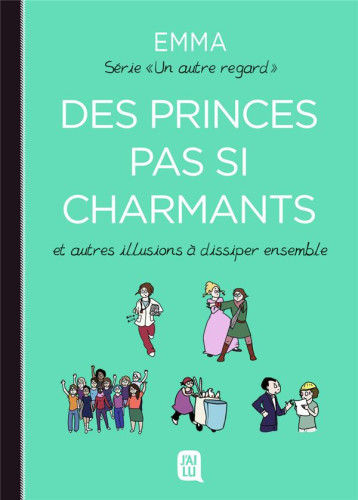 UN AUTRE REGARD TOME 4 : DES PRINCES PAS SI CHARMANTS ET AUTRES ILLUSIONS A DISSIPER ENSEMBLE - EMMA - J'AI LU