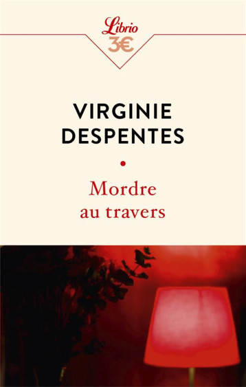 MORDRE AU TRAVERS - VIRGINIE DESPENTES - J'AI LU