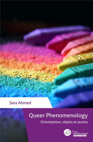 QUEER PHENOMENOLOGY : ORIENTATIONS, OBJETS ET AUTRES - AHMED SARA - MANUSCRIT