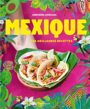 MEXIQUE : LES MEILLEURES RECETTES - XXX - MANGO