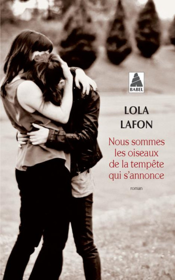 NOUS SOMMES LES OISEAUX DE LA TEMPETE QUI S'ANNONCE - LOLA LAFON - Actes Sud