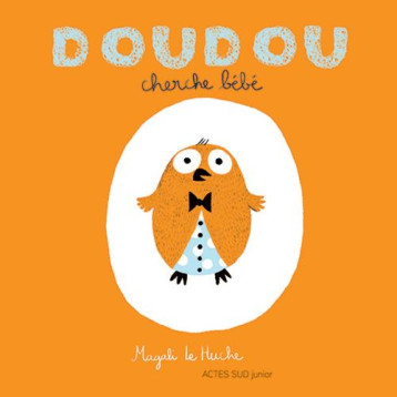 DOUDOU CHERCHE BEBE - LE HUCHE MAGALI - Actes Sud junior