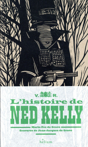 L'HISTOIRE DE NED KELLY - DE GRAVE  MARIE-EVE - Hélium