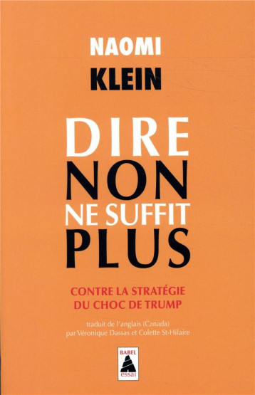 DIRE NON NE SUFFIT PLUS - CONTRE LA STRATEGIE DU CHOC DE TRUMP - KLEIN NAOMI/DASSAS V - ACTES SUD