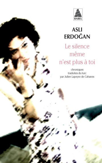 LE SILENCE MEME N'EST PLUS A TOI - ERDOGAN ASLI - ACTES SUD