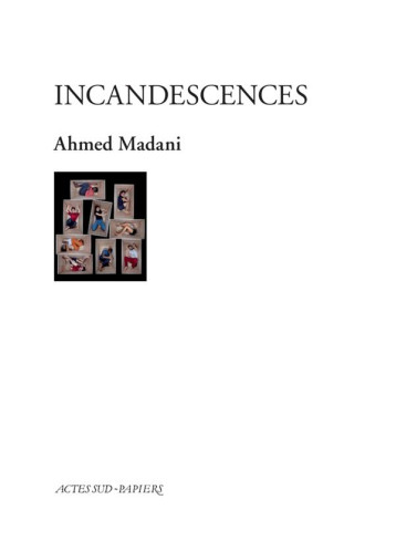 INCANDESCENCES - MADANI AHMED - ACTES SUD