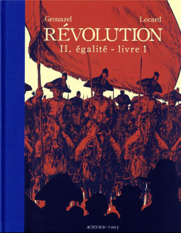 REVOLUTION TOME 2 : EGALITE LIVRE 1 - GROUAZEL/LOCARD - ACTES SUD