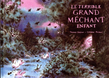 LE TERRIBLE GRAND MECHANT ENFANT - GABISON/PALDACCI - ACTES SUD