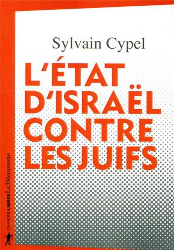 L'ETAT D'ISRAEL CONTRE LES JUIFS - CYPEL SYLVAIN - LA DECOUVERTE