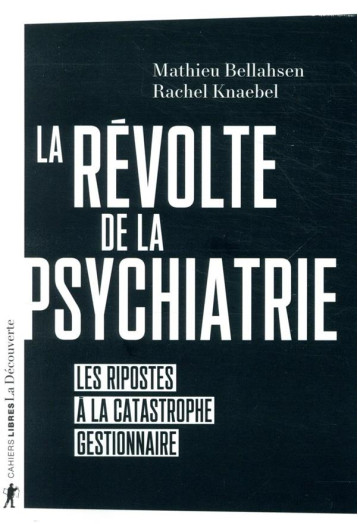 LA REVOLTE DE LA PSYCHIATRIE  -  LES RIPOSTES A LA CATASTROPHE GESTIONNAIRE - KNAEBEL/BELLAHSEN - LA DECOUVERTE