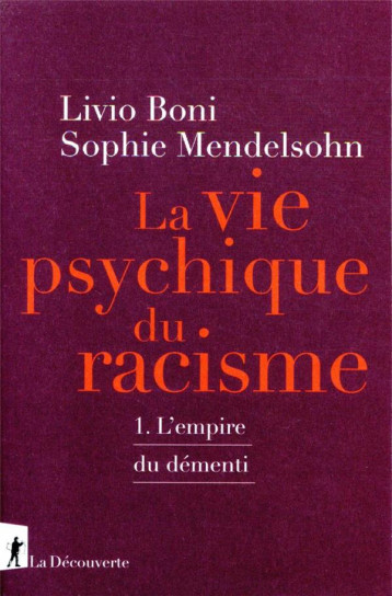 LA VIE PSYCHIQUE DU RACISME TOME 1  -  L'EMPIRE DU DEMENTI - BONI/MENDELSOHN - LA DECOUVERTE