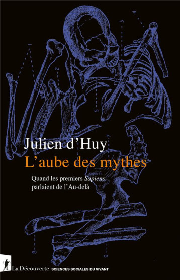 L'AUBE DES MYTHES : QUAND LES PREMIERS SAPIENS PARLAIENT DE L'AU-DELA - HUY JULIEN D- - LA DECOUVERTE