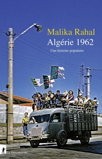 ALGERIE 1962 : UNE HISTOIRE POPULAIRE - RAHAL MALIKA - LA DECOUVERTE