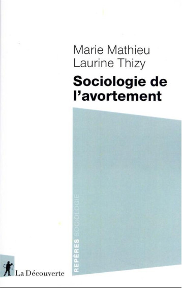 SOCIOLOGIE DE L'AVORTEMENT - MATHIEU/THIZY - LA DECOUVERTE