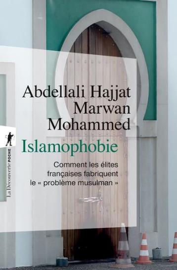 ISLAMOPHOBIE - COMMENT LES ELITES FRANCAISES FABRIQUENT LE #034;PROBLEME MUSULMAN#034; - HAJJAT ABDELLALI - LA DECOUVERTE