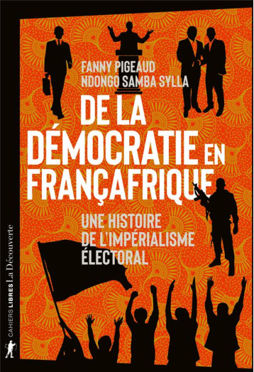 DE LA DEMOCRATIE EN FRANCAFRIQUE - PIGEAUD/SYLLA - LA DECOUVERTE