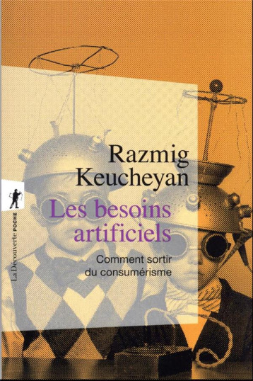 LES BESOINS ARTIFICIELS - KEUCHEYAN RAZMIG - LA DECOUVERTE