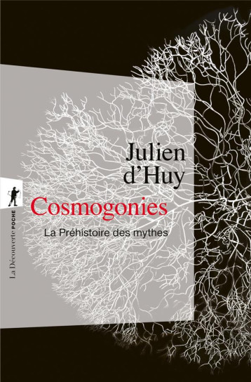 COSMOGONIES : LA PREHISTOIRE DES MYTHES - HUY JULIEN D- - LA DECOUVERTE