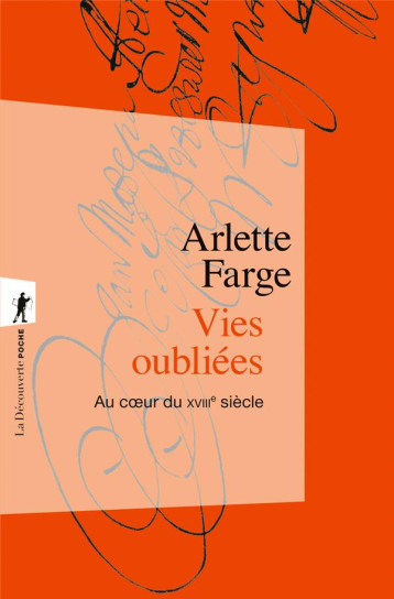 VIES OUBLIEES : AU COEUR DU XVIIIE SIECLE - FARGE ARLETTE - LA DECOUVERTE