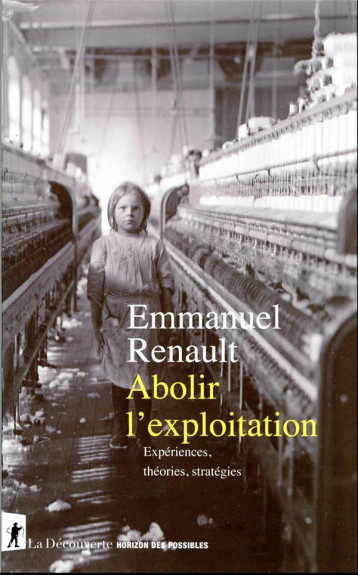 ABOLIR L'EXPLOITATION - RENAULT EMMANUEL - LA DECOUVERTE