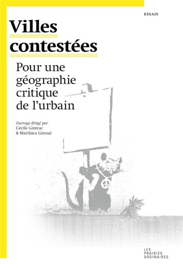 VILLES CONTESTEES  -  POUR UNE GEOGRAPHIE CRITIQUE DE L'URBAIN - GINTRAC C/GIROUD M - les Prairies ordinaires