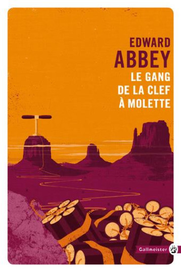 LE GANG DE LA CLEF A MOLETTE - EDWARD ABBEY - Gallmeister