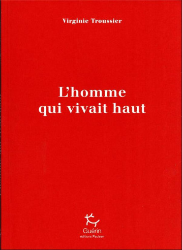 L'HOMME QUI VIVAIT HAUT : LA PASSION DU DOCTEUR JAEGER - TROUSSIER VIRGINIE - GUERIN