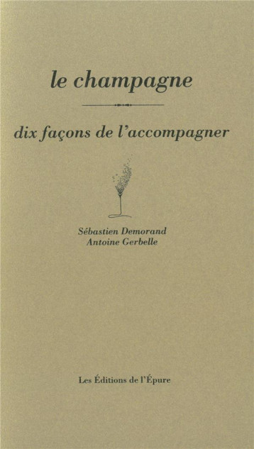 LE CHAMPAGNE, DIX FACONS DE L'ACCOMPAGNER - GERBELLE A/DESMORAND - EPURE