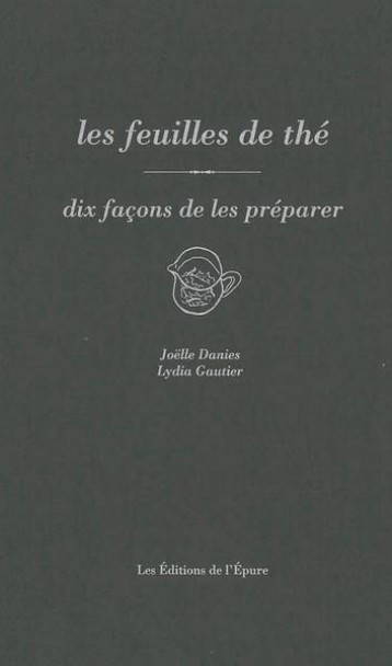 DIX FACONS DE LE PREPARER : LES FEUILLES DE THE - DANIES/GAUTIER - EPURE