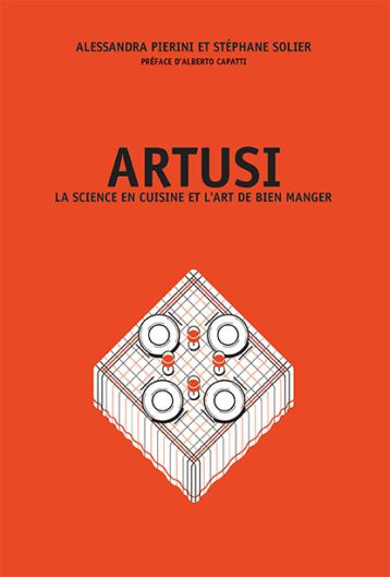 ARTUSI : LA SCIENCE EN CUISINE ET L'ART DE BIEN MANGER - PIERINI/SOLIER - EPURE